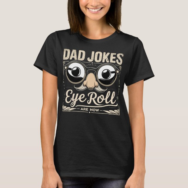 T-shirt Les blagues de papa sont comme ça, je roule des ye (Devant)