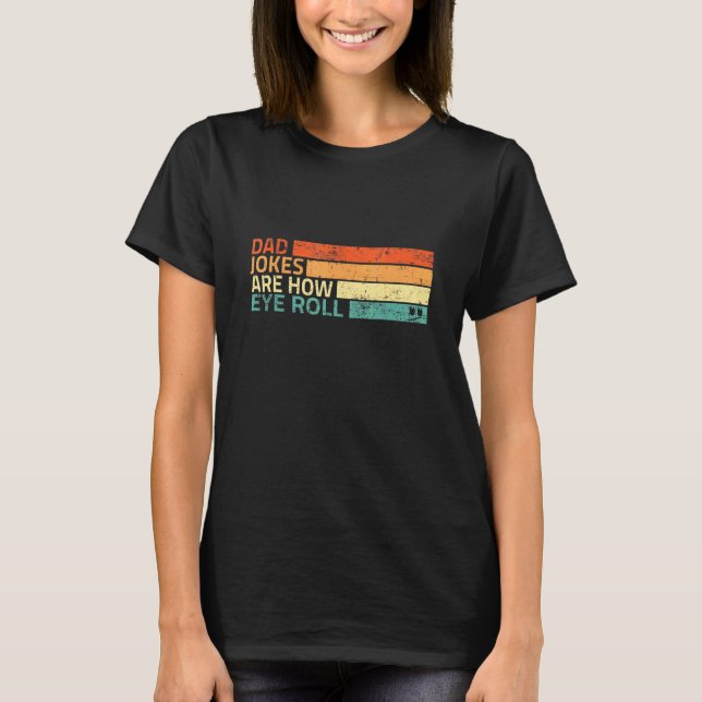 T-shirt Les blagues de papa sont comment je roule des yeux (Devant)
