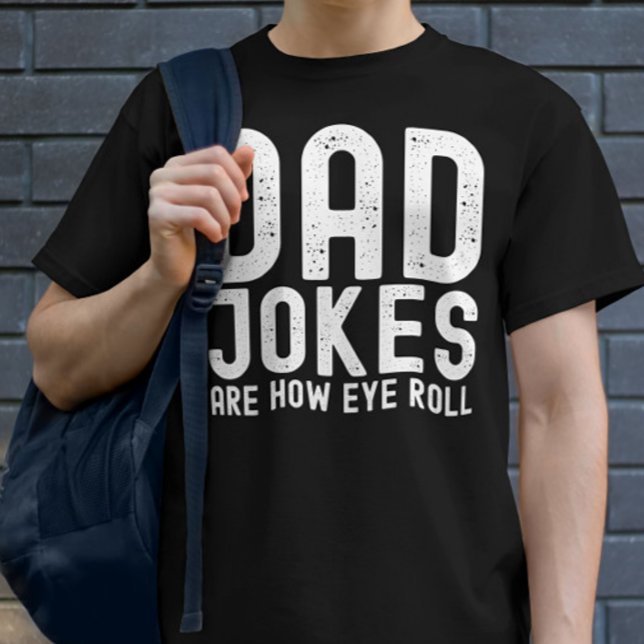 T-shirt Les blagues papa sont la façon dont les yeux roule (Créateur téléchargé)