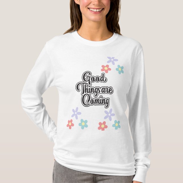 T-shirt Les bonnes choses arrivent (Devant)