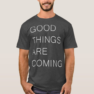 T-shirt LES BONNES CHOSES DEVIENNENT Positivité Inspiratio