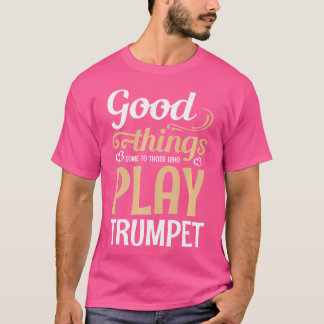 T-shirt Les Bonnes Choses Viennent À Ceux Qui Jouent À La