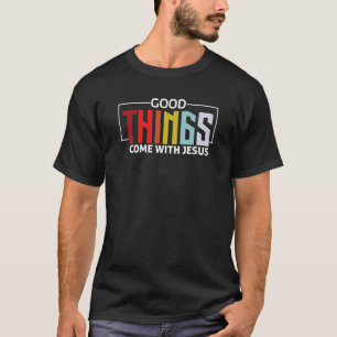 T-shirt les bonnes choses viennent avec les chrétiens jésu