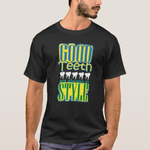 T-shirt Les bonnes dents sont toujours dans le style Denti