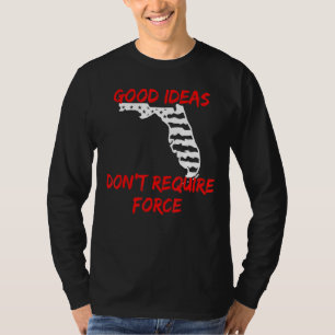 T-shirt Les bonnes idées n'ont pas besoin de force Floride