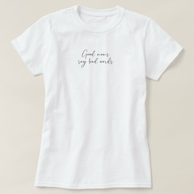 T-shirt Les bonnes mamans disent les mauvaises paroles (Design devant)