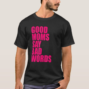 T-shirt Les Bonnes Mères Disent De Mauvaises Paroles