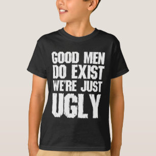 T-shirt Les bons hommes existent Nous sommes juste des pèr