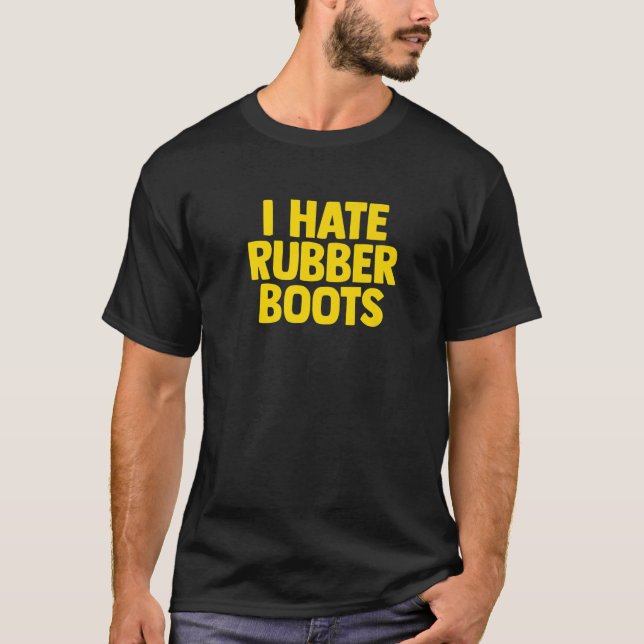 T-shirt Les Bottes En Caoutchouc D'Origine Que Je Déteste (Devant)