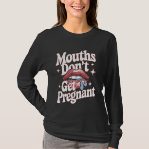 T-shirt Les bouches ne tombent pas enceintes Humour adulte