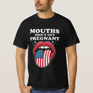 T-shirt Les bouches ne tombent pas enceintes, mais mes mot