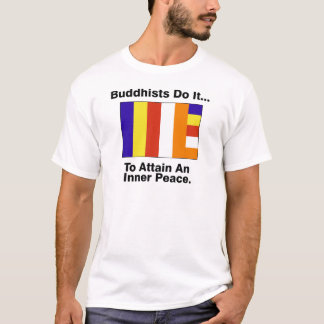 T-shirt Les Bouddhistes Le Font... Pour Atteindre Une Paix