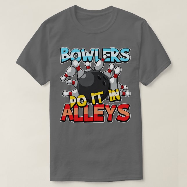 T-shirt Les Bowlers Le Font Dans Les Alleys Bowling Équipe (Design devant)