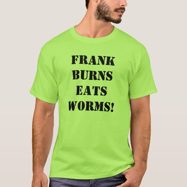 T-shirt Les brûlures de Frank mange des vers (Devant)