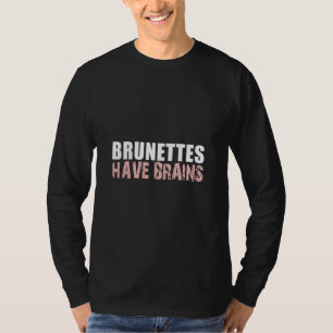 T-shirt Les Brunettes Ont Des Cerveaux Rude Humour Adulte