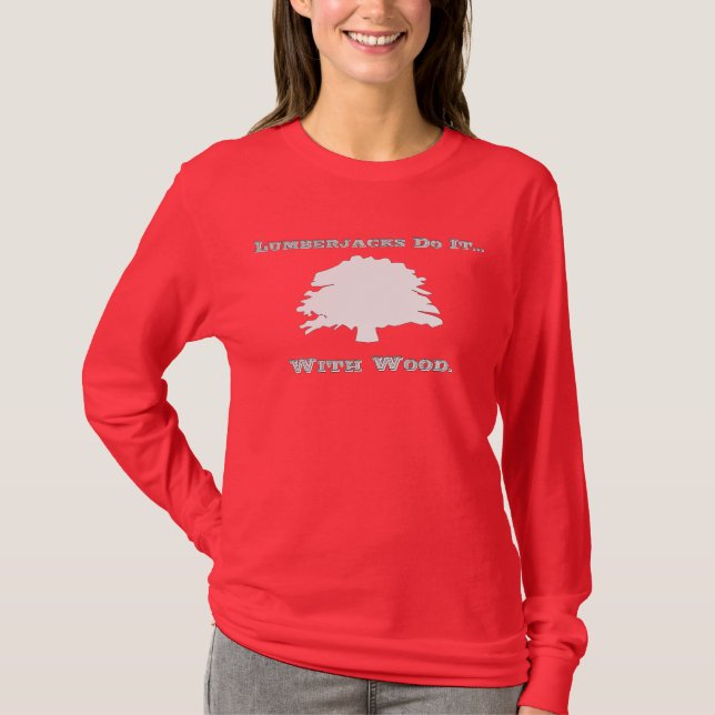 T-shirt Les bûcherons le font... avec du bois. (Devant)