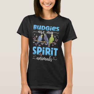 T-shirt Les Budgies Sont Mes Animaux D'Esprit