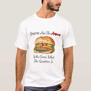 T-shirt Les Burgers Sont La Réponse Qui S'Occupe De Ce Que