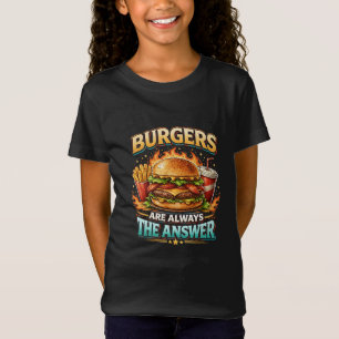 T-Shirt Les burgers sont toujours la réponse