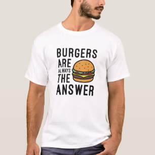 T-shirt Les Burgers Sont Toujours La Réponse