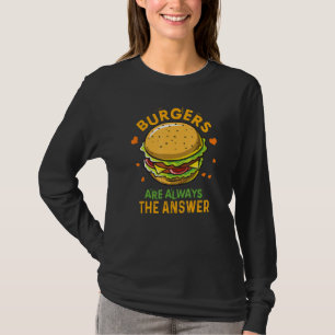 T-shirt Les Burgers Sont Toujours La Réponse Hamburger