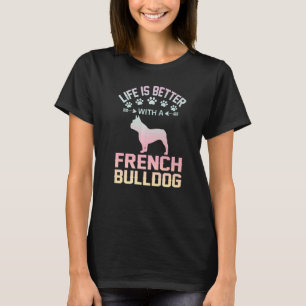 T-shirt Les cadeaux Bulldog français - la vie est meilleur