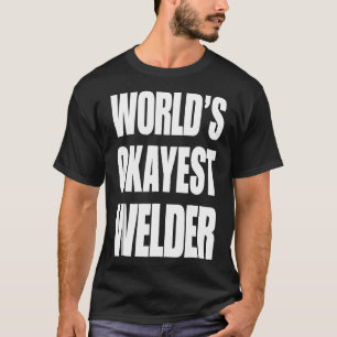 T-shirt Les cadeaux de Welder les plus Okayest du monde dr
