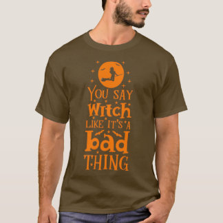 T-shirt Les cadeaux d'Halloween vous dites sorcière comme