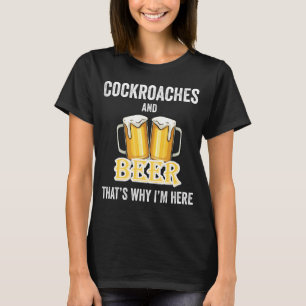 T-shirt Les cafards et la bière, voilà pourquoi je suis ic