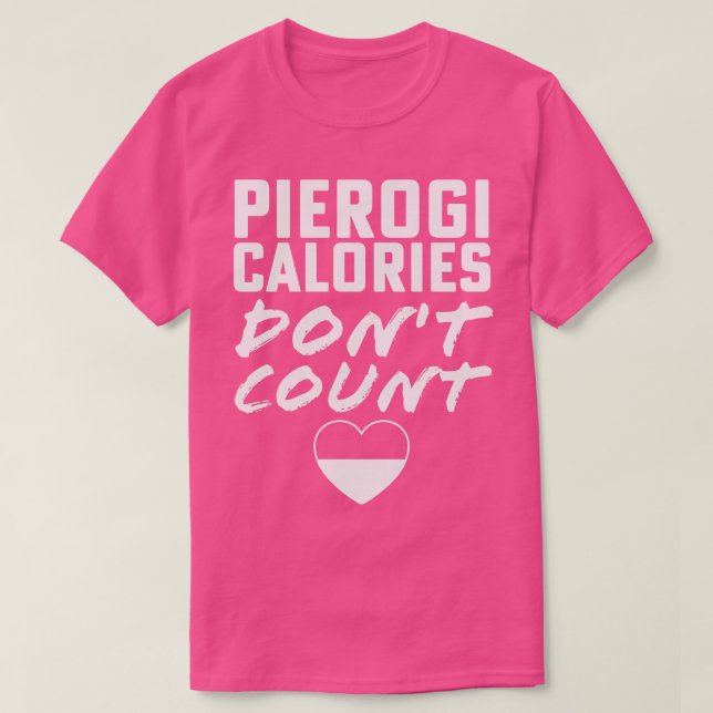 T-shirt Les calories de Pierogi ne comptent pas la journée (Design devant)