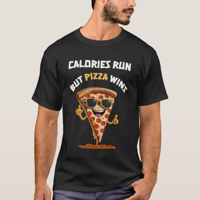 T-shirt Les Calories Fonctionnent, Mais La Pizza Gagne (Devant)