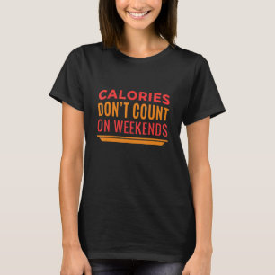 T-shirt Les calories ne comptent pas sur les citations de