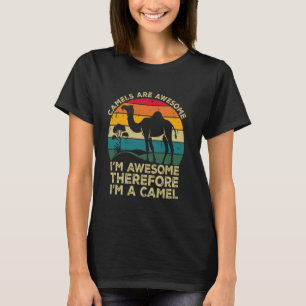 T-shirt Les Camels Sont Magnifiques. Je suis génial Donc j