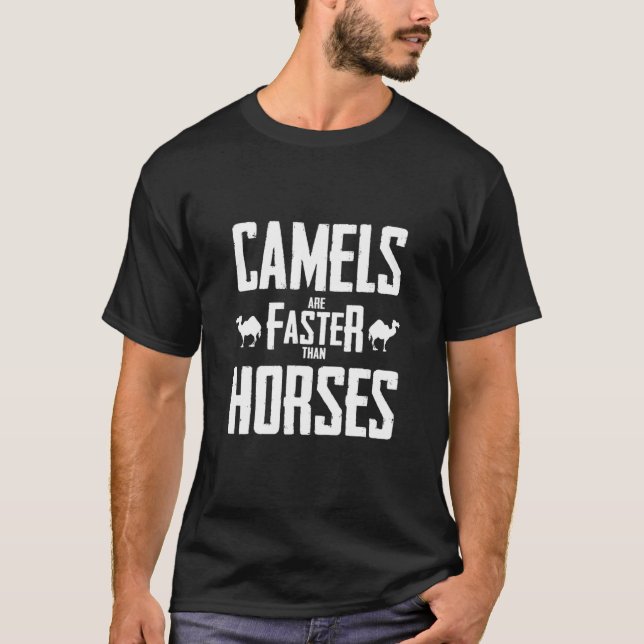 T-shirt Les Camels Sont Plus Rapides Que Les Chevaux Camel (Devant)