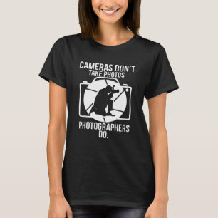 T-shirt Les Cameras Ne Prennent Pas De Photos Les Photogra
