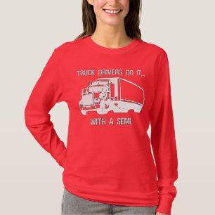 T-shirt Les camionneurs le font... avec un semi-remorque.