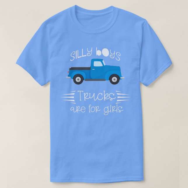 T-shirt Les camions de garçons stupides sont pour les fill (Design devant)