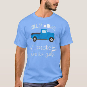 T-shirt Les camions de garçons stupides sont pour les fill