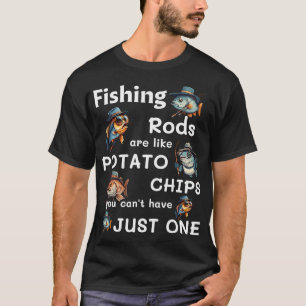 T-shirt Les cannes à pêche sont comme des chips Vous ne po
