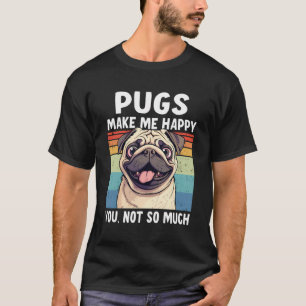 T-shirt Les carlins Me Rendent Heureux Tu N'Es Pas Tant