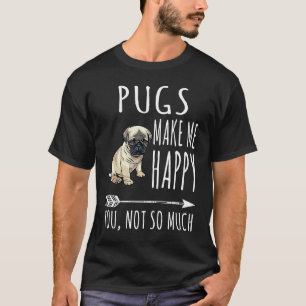T-shirt Les carlins me rendent heureux, vous pas tant chie