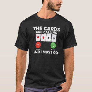 T-shirt Les cartes sont en appel et je dois aller Jeu Joue