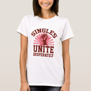 T-shirt Les célibataires s'unissent désespérément