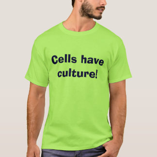 T-shirt Les cellules ont la culture !