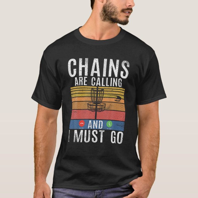 T-shirt Les Chaînes De Golf De Frisbee Appelent Et Je Dois (Devant)