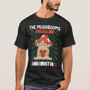 T-shirt Les Champignons Appelent Et Je Dois Aller Chasser
