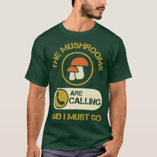 T-shirt Les Champignons Appelent Et Je Dois Faire Une Rand
