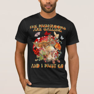 T-shirt Les Champignons Appelent Et Je Dois Y Aller