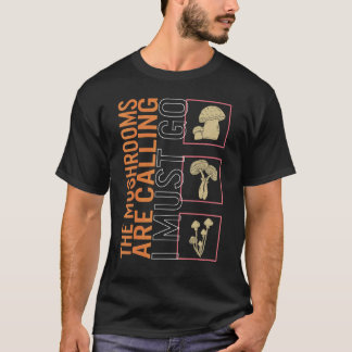T-shirt Les Champignons Appelent Que Je Dois Aller Champig