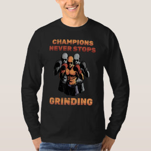 T-shirt Les Champions De Boxe N'Arrêtent Jamais De Grinder